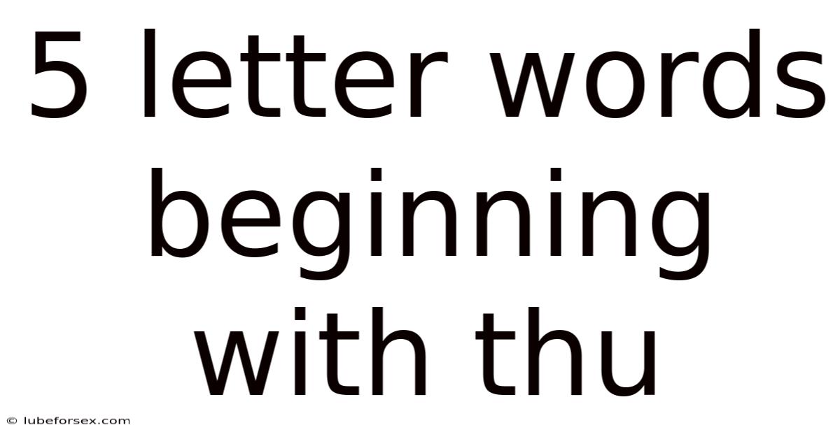 5 Letter Words Beginning With Thu