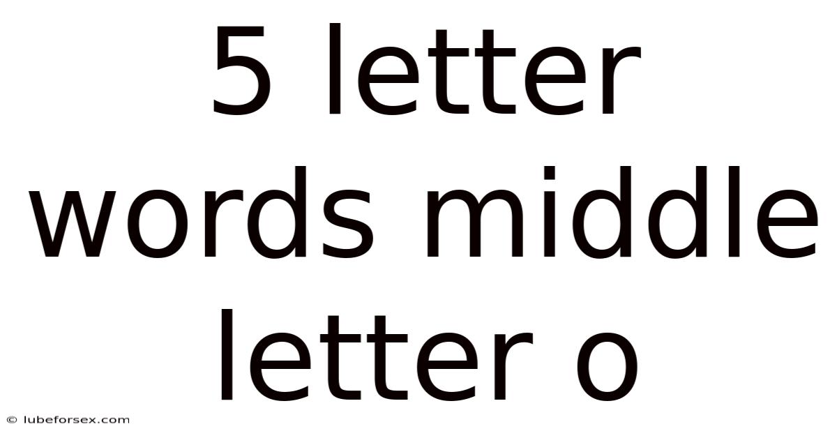 5 Letter Words Middle Letter O
