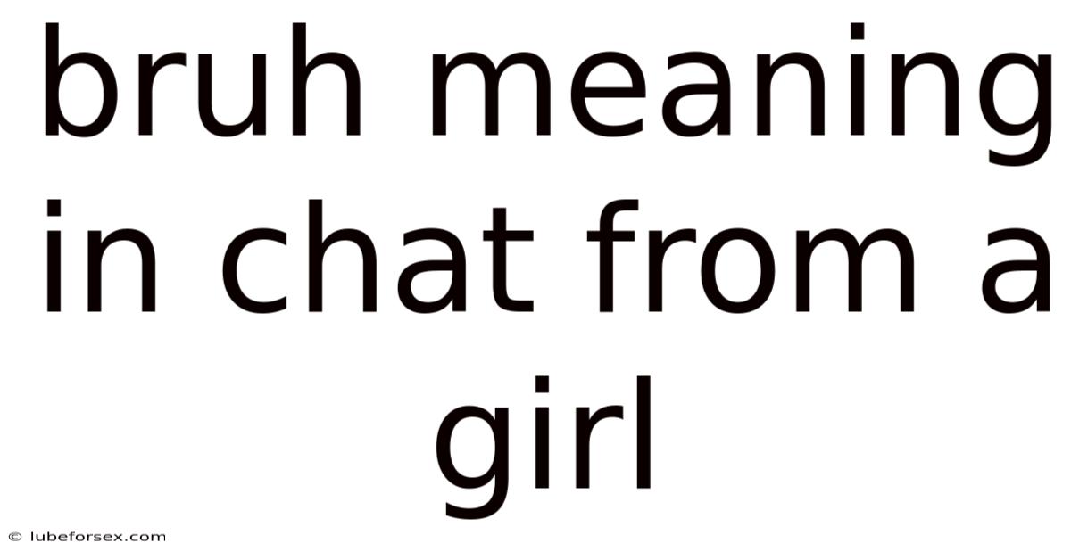 Bruh Meaning In Chat From A Girl
