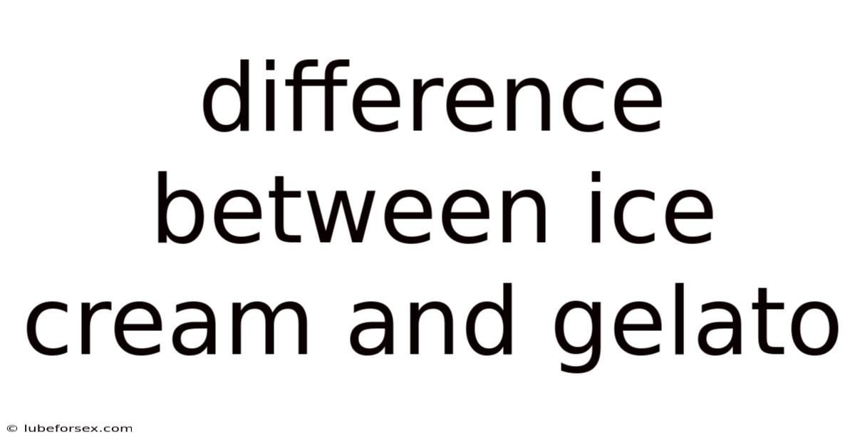 Difference Between Ice Cream And Gelato
