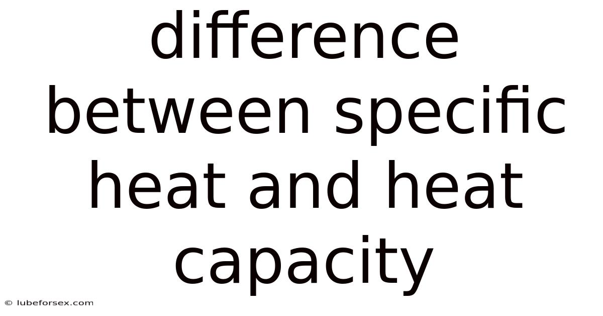 Difference Between Specific Heat And Heat Capacity