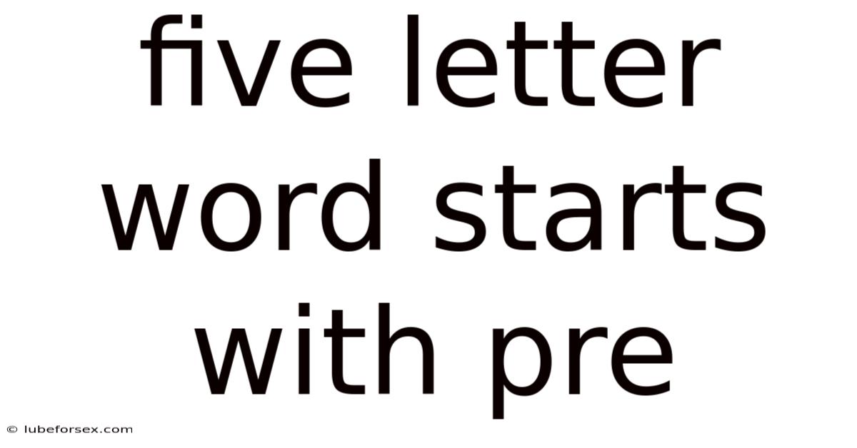 Five Letter Word Starts With Pre