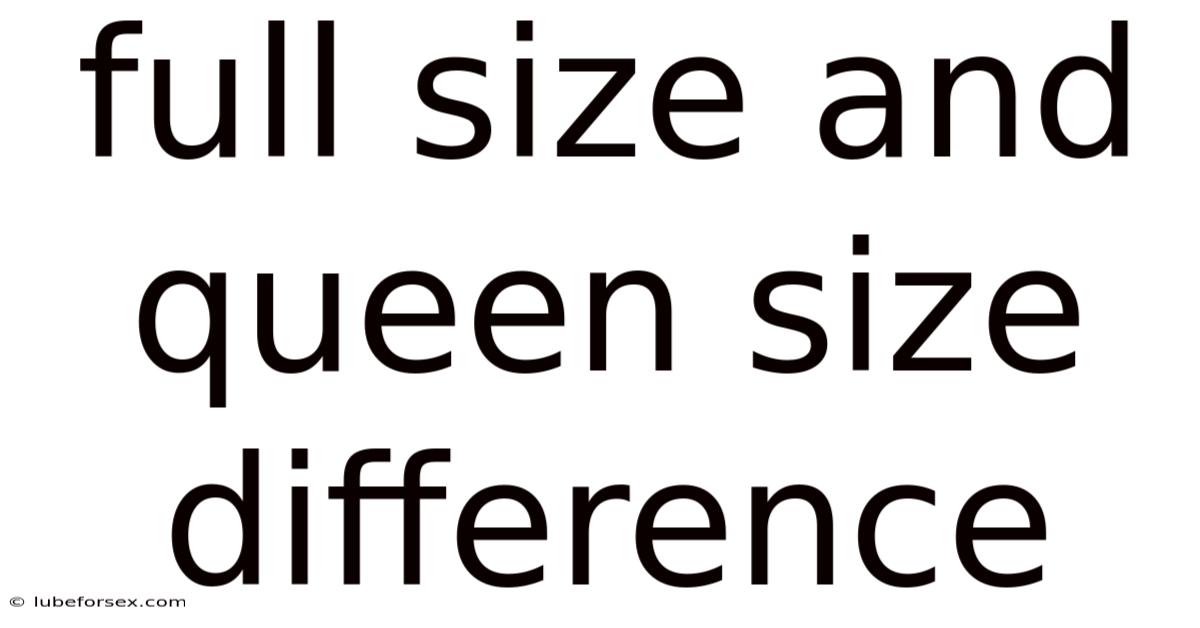 Full Size And Queen Size Difference