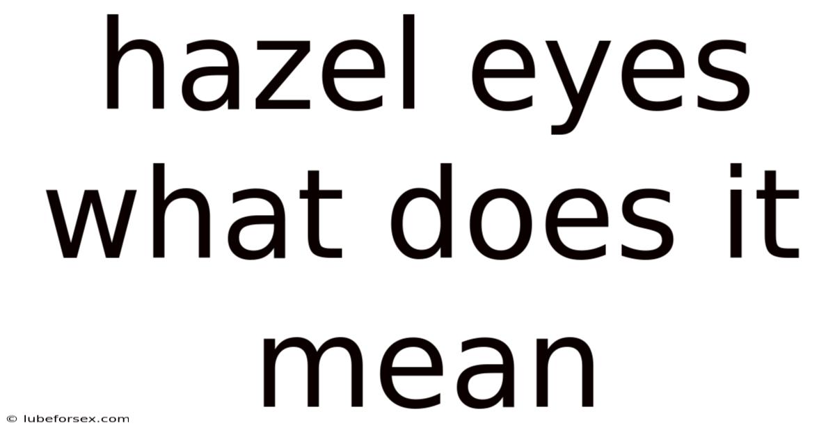 Hazel Eyes What Does It Mean
