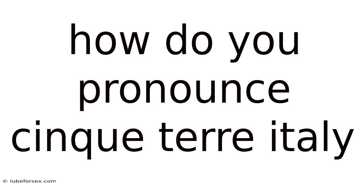 How Do You Pronounce Cinque Terre Italy