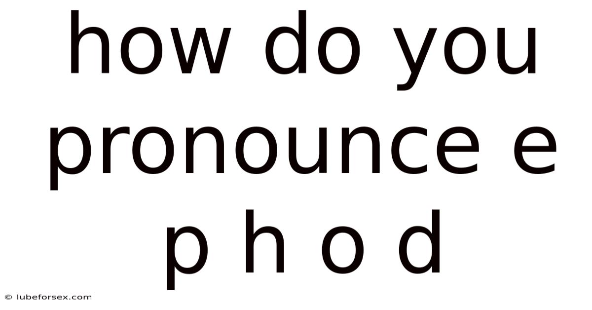 How Do You Pronounce E P H O D