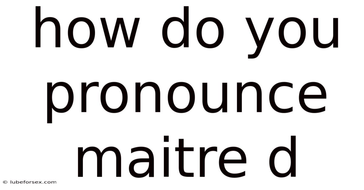 How Do You Pronounce Maitre D