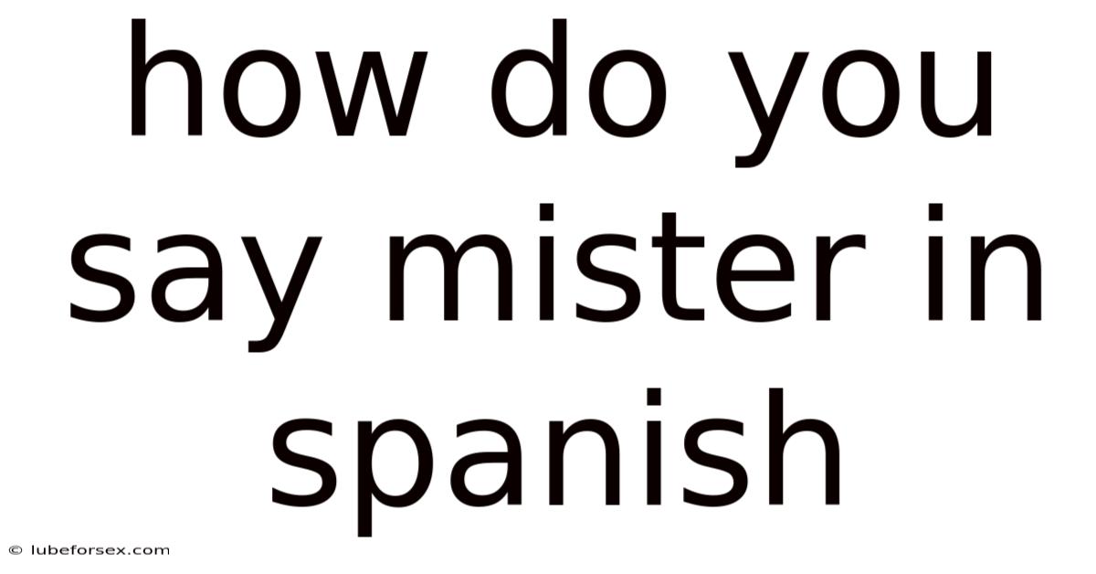 How Do You Say Mister In Spanish