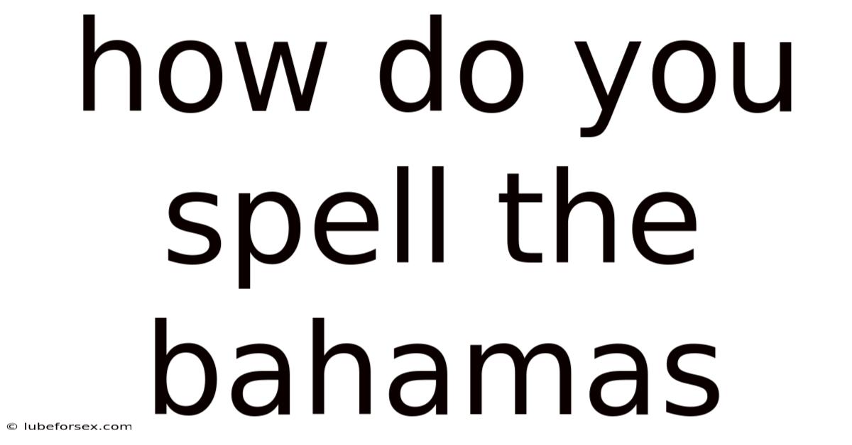 How Do You Spell The Bahamas