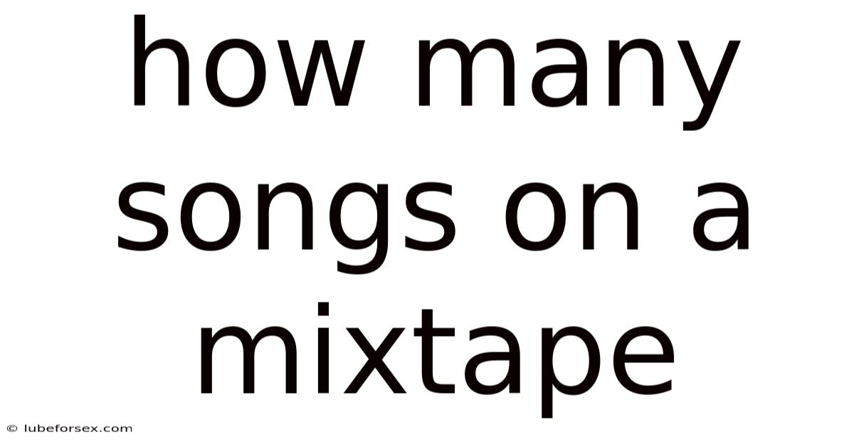 How Many Songs On A Mixtape