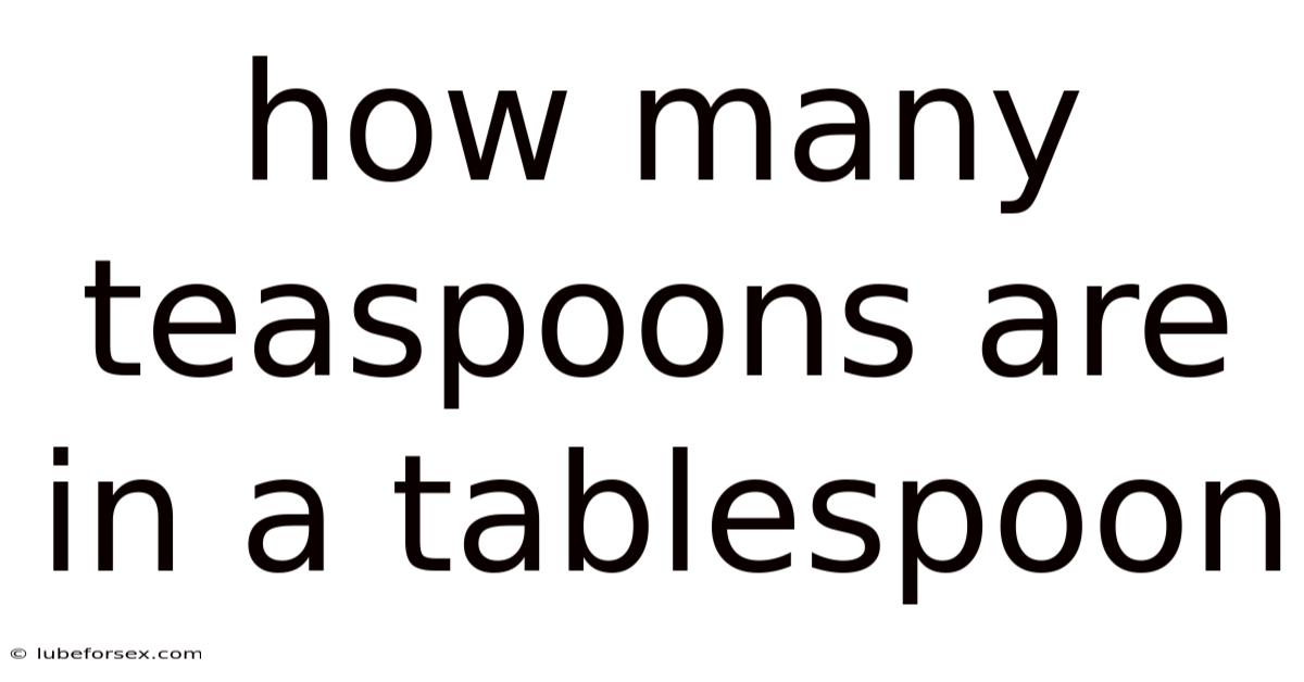 How Many Teaspoons Are In A Tablespoon