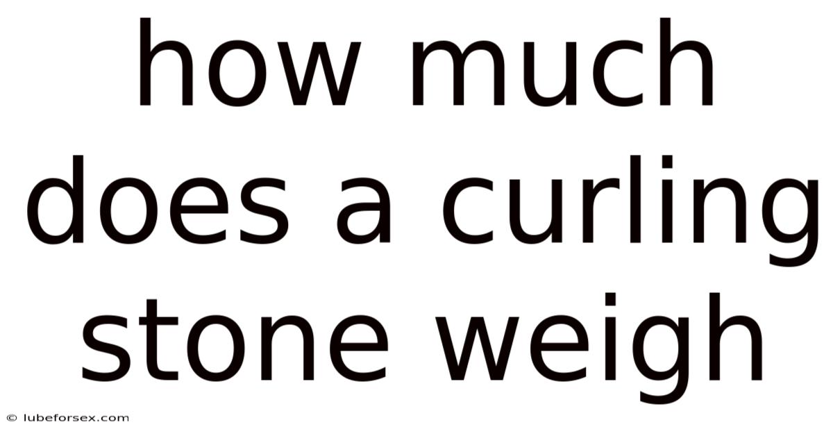 How Much Does A Curling Stone Weigh