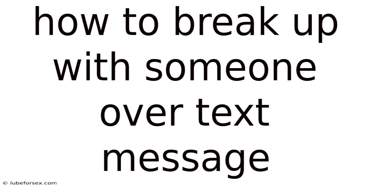 How To Break Up With Someone Over Text Message