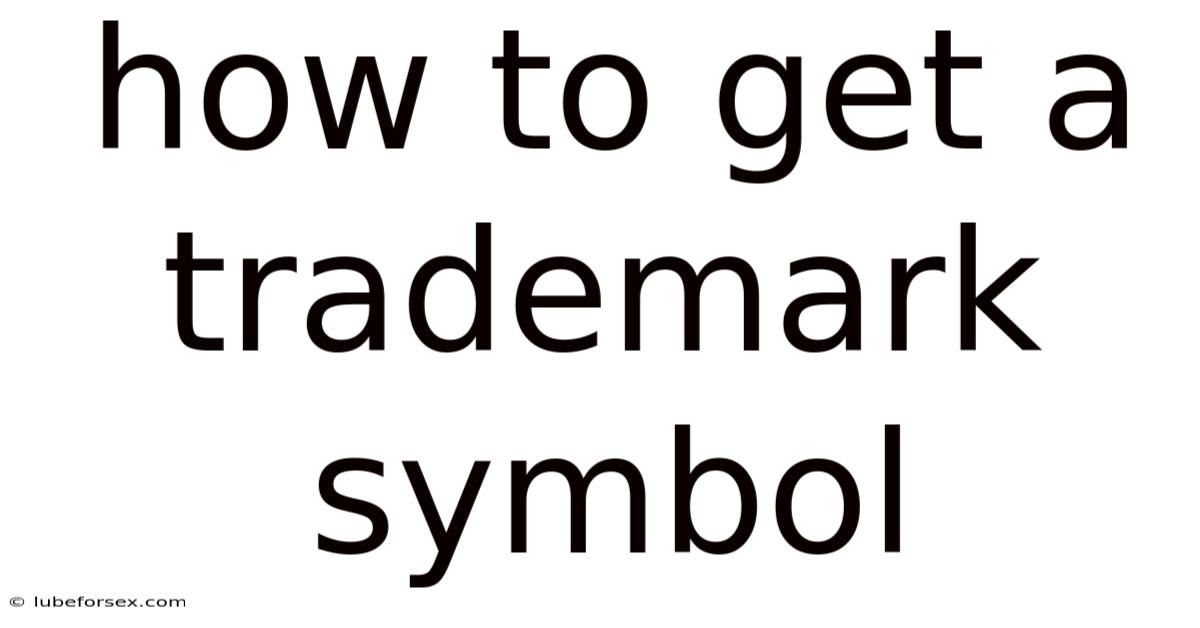 How To Get A Trademark Symbol