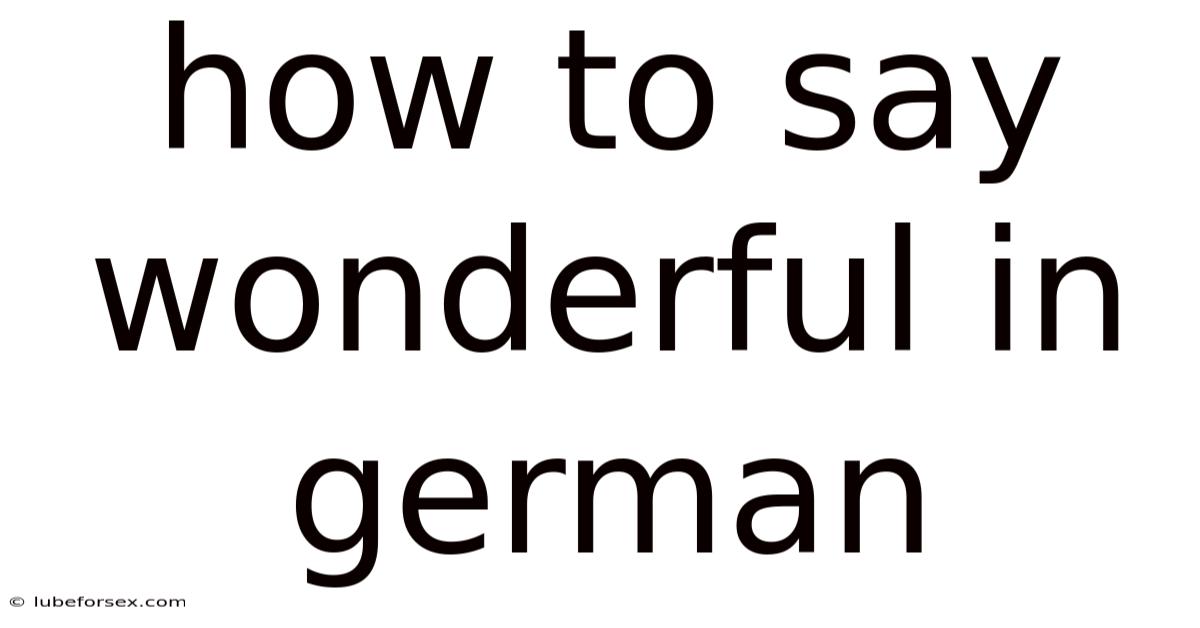 How To Say Wonderful In German