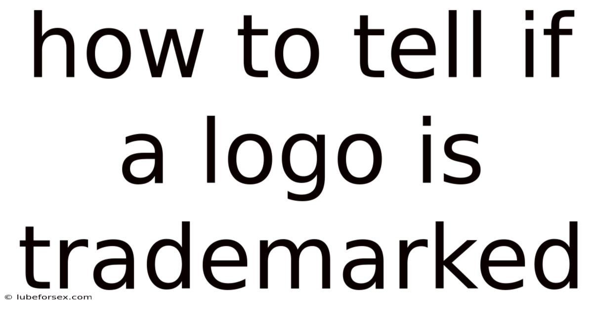 How To Tell If A Logo Is Trademarked