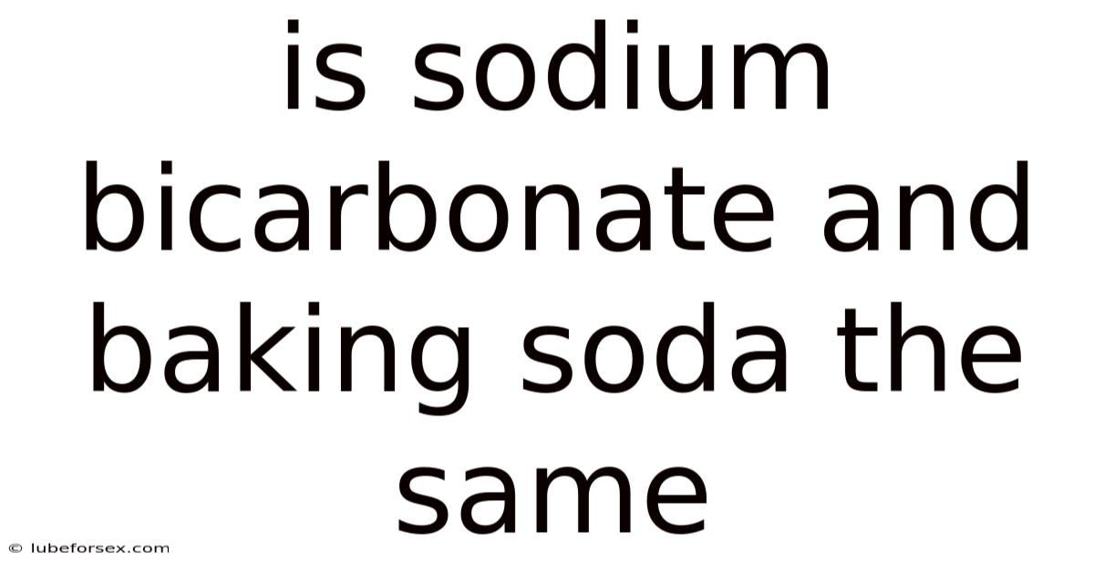 Is Sodium Bicarbonate And Baking Soda The Same