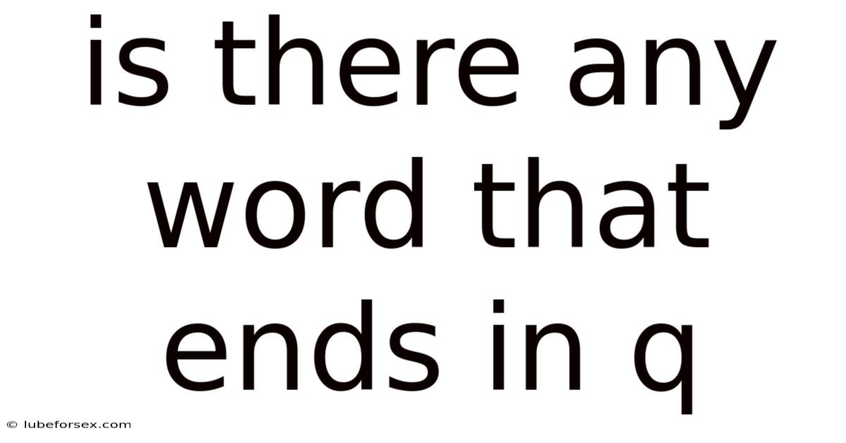 Is There Any Word That Ends In Q
