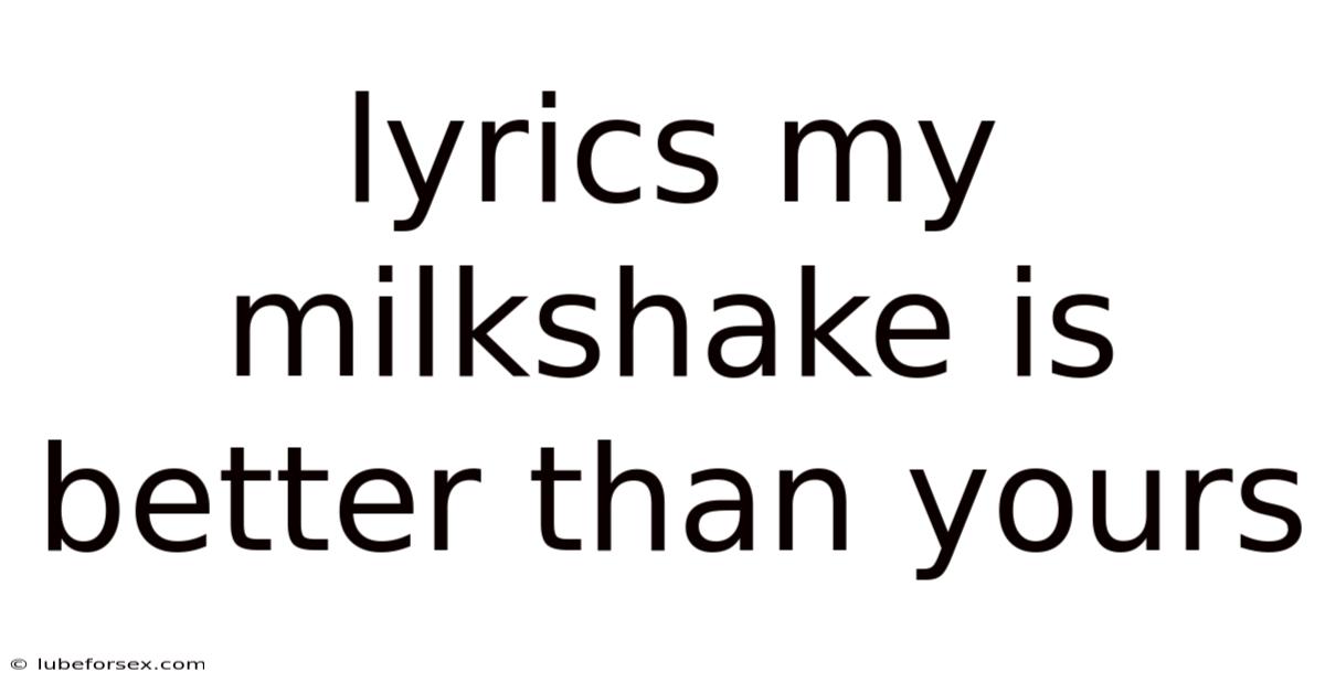 Lyrics My Milkshake Is Better Than Yours