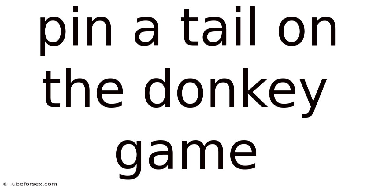 Pin A Tail On The Donkey Game