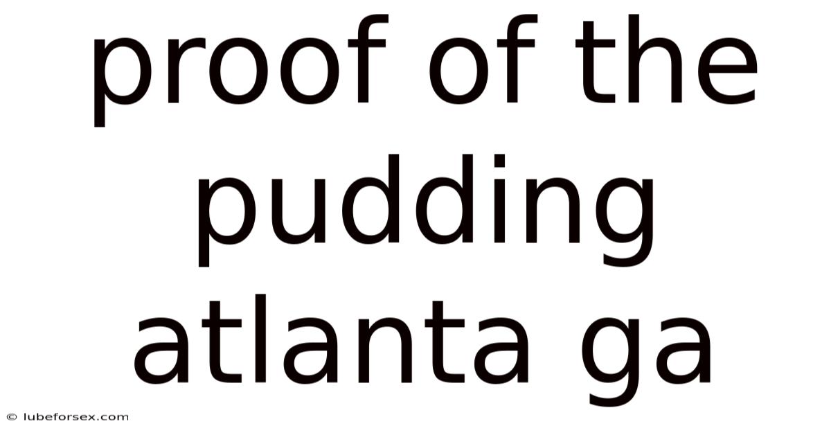 Proof Of The Pudding Atlanta Ga