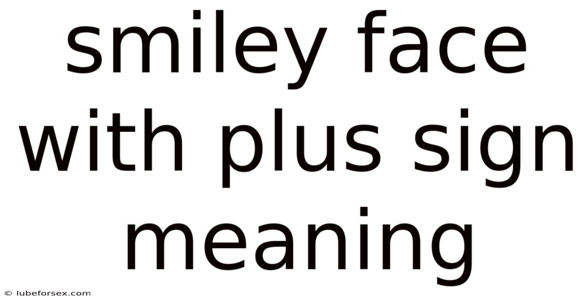 Smiley Face With Plus Sign Meaning