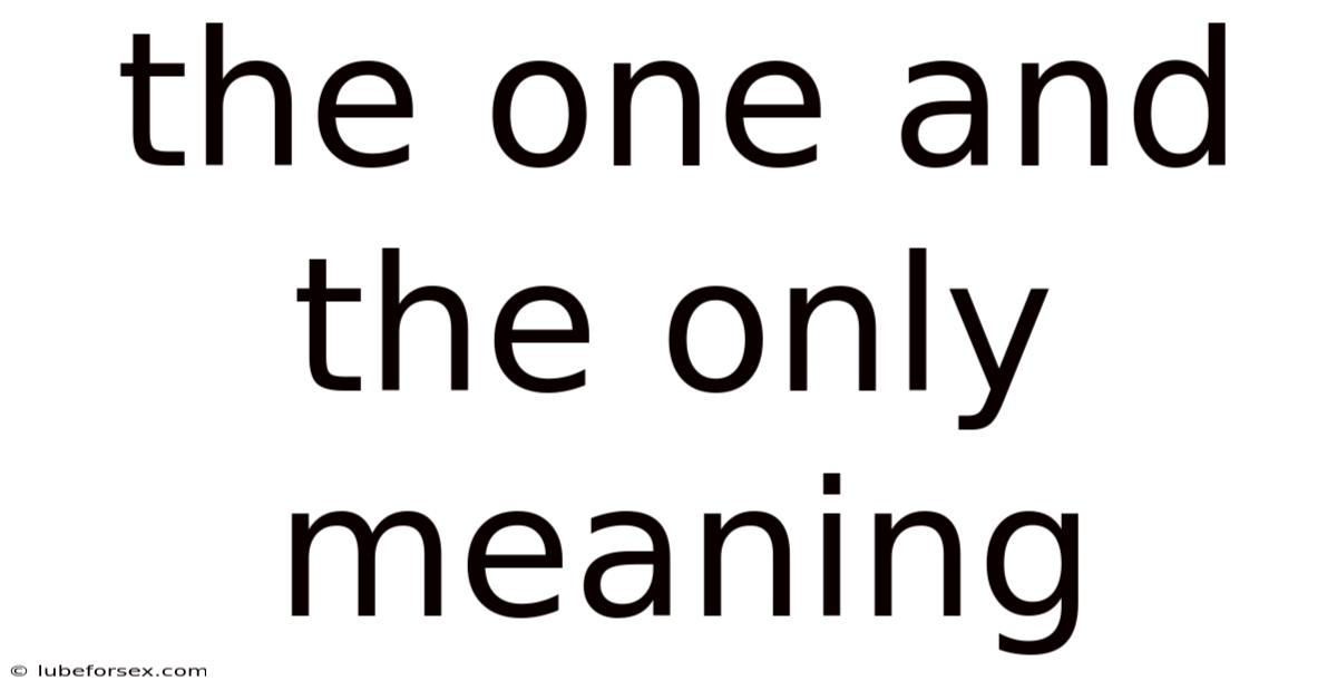 The One And The Only Meaning