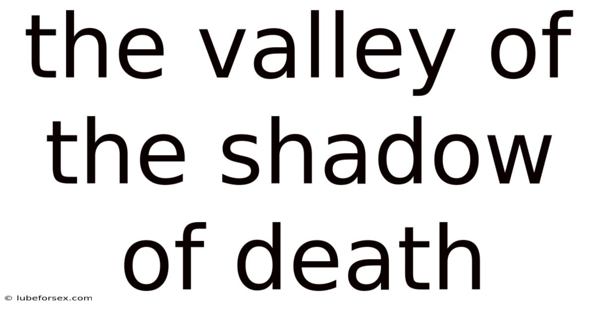 The Valley Of The Shadow Of Death