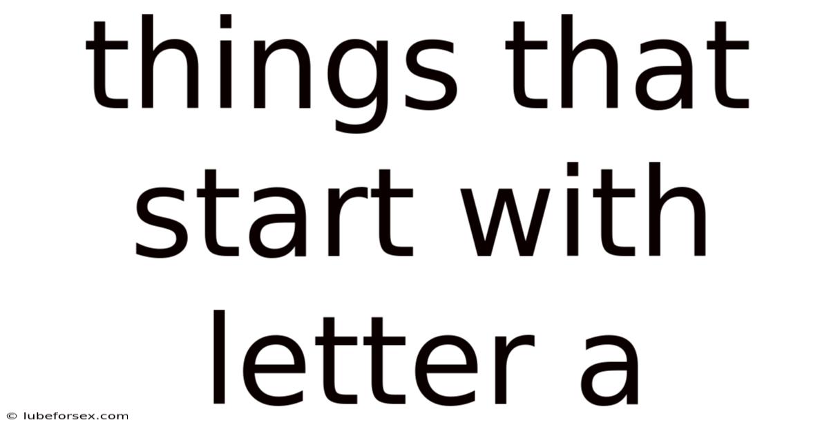 Things That Start With Letter A