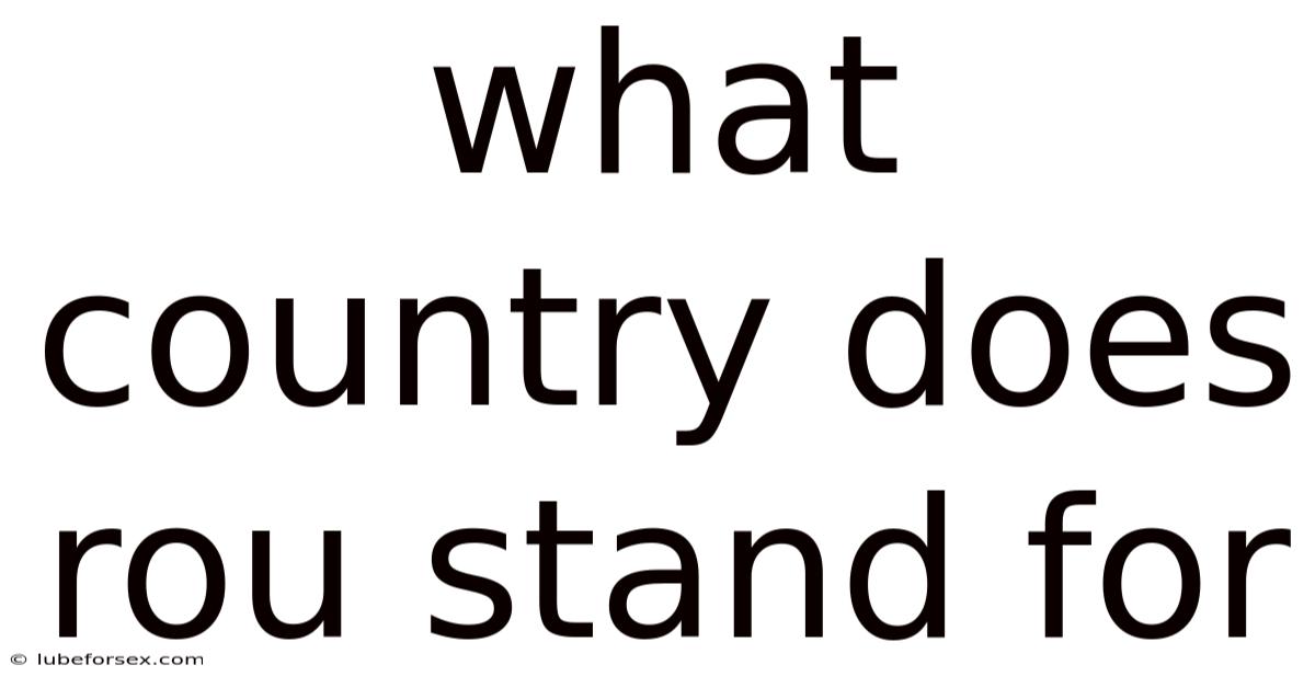 What Country Does Rou Stand For