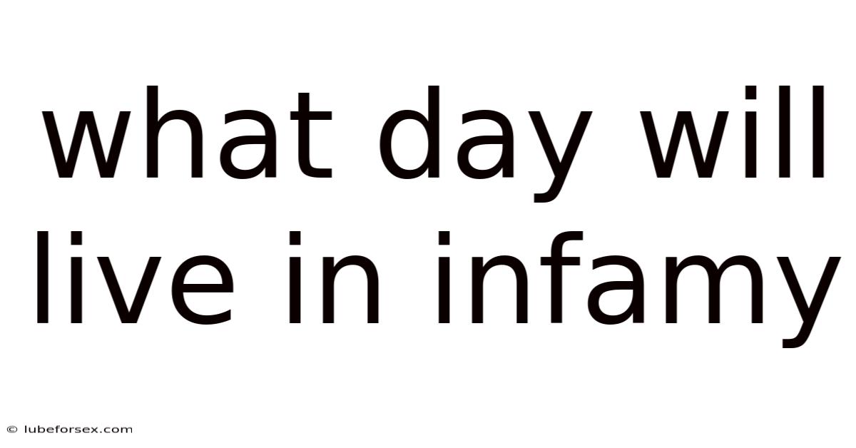 What Day Will Live In Infamy
