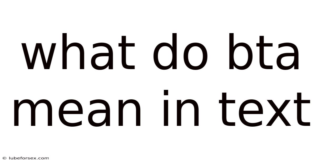What Do Bta Mean In Text