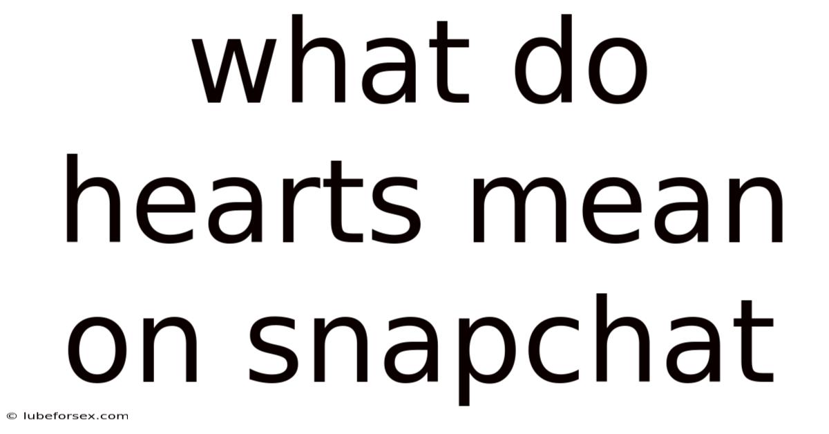 What Do Hearts Mean On Snapchat