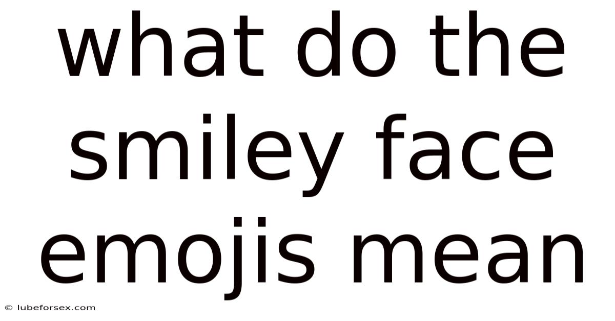 What Do The Smiley Face Emojis Mean