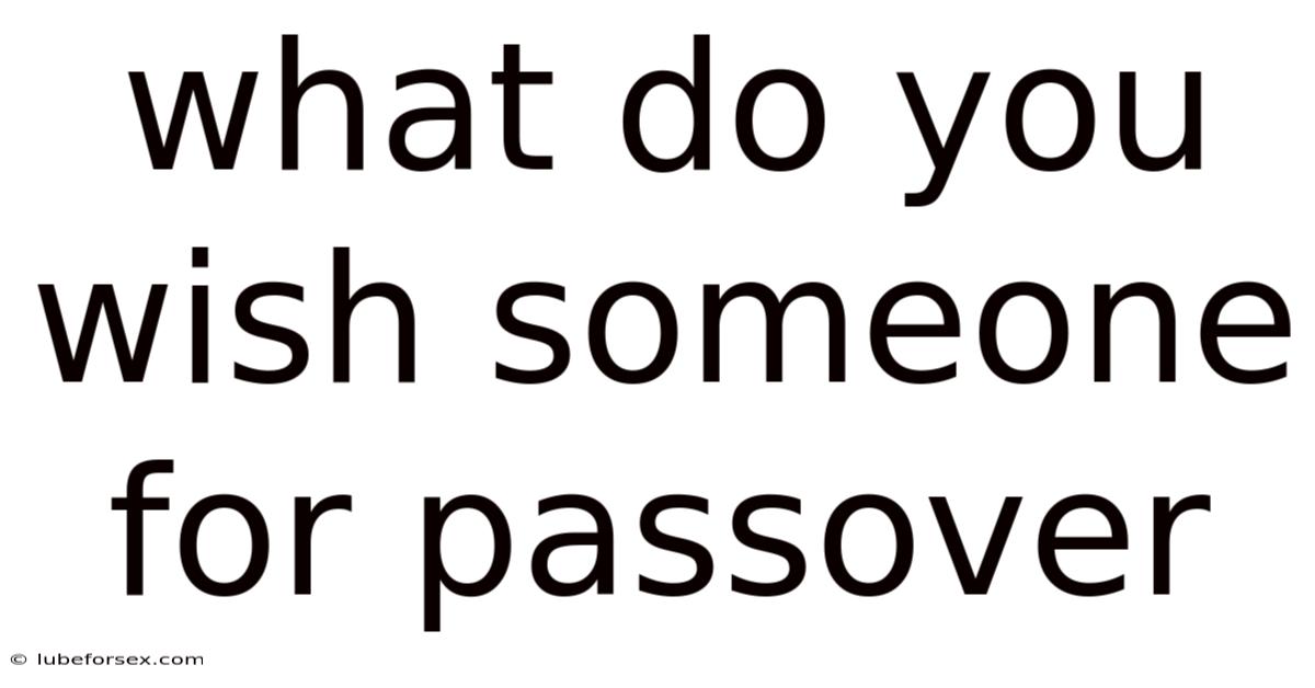 What Do You Wish Someone For Passover