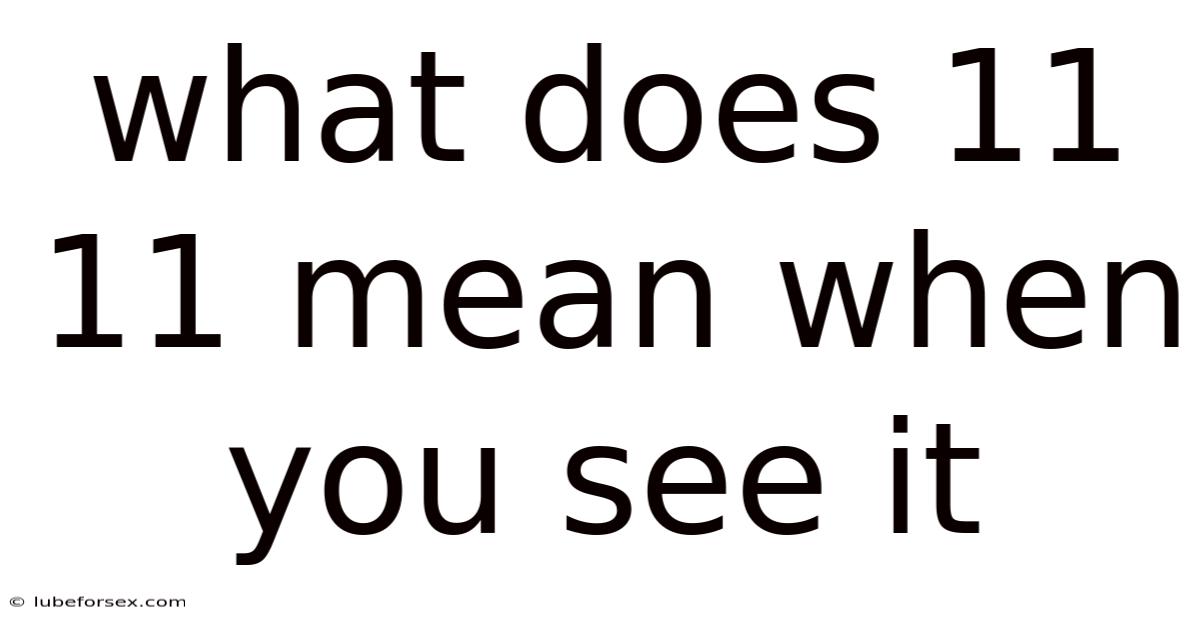 What Does 11 11 Mean When You See It