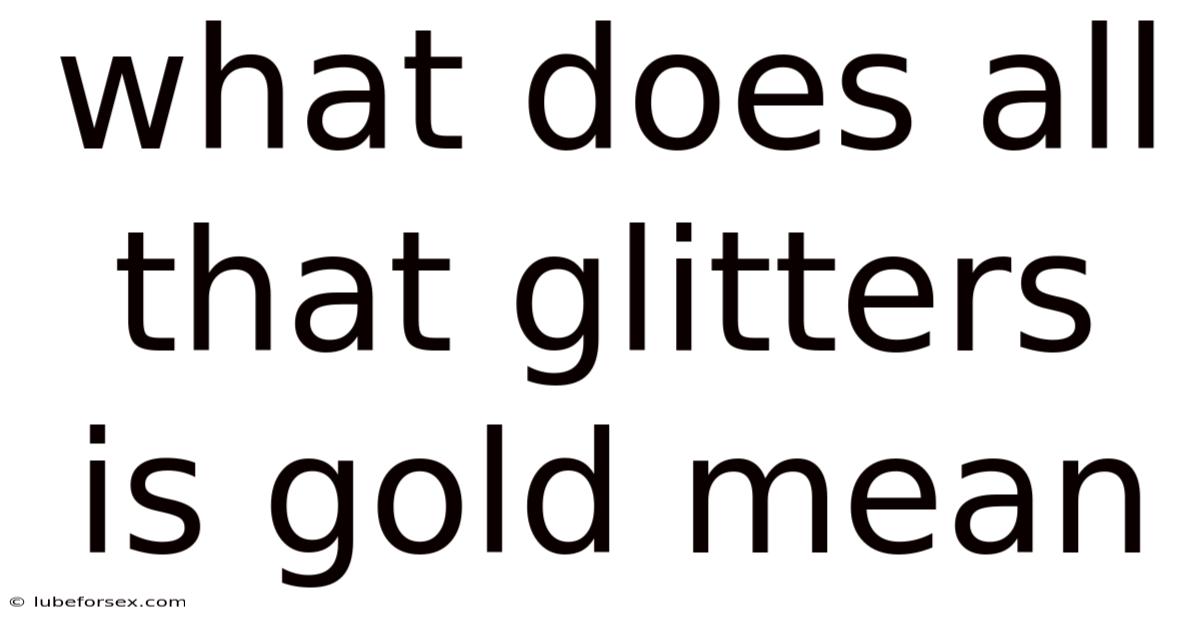 What Does All That Glitters Is Gold Mean