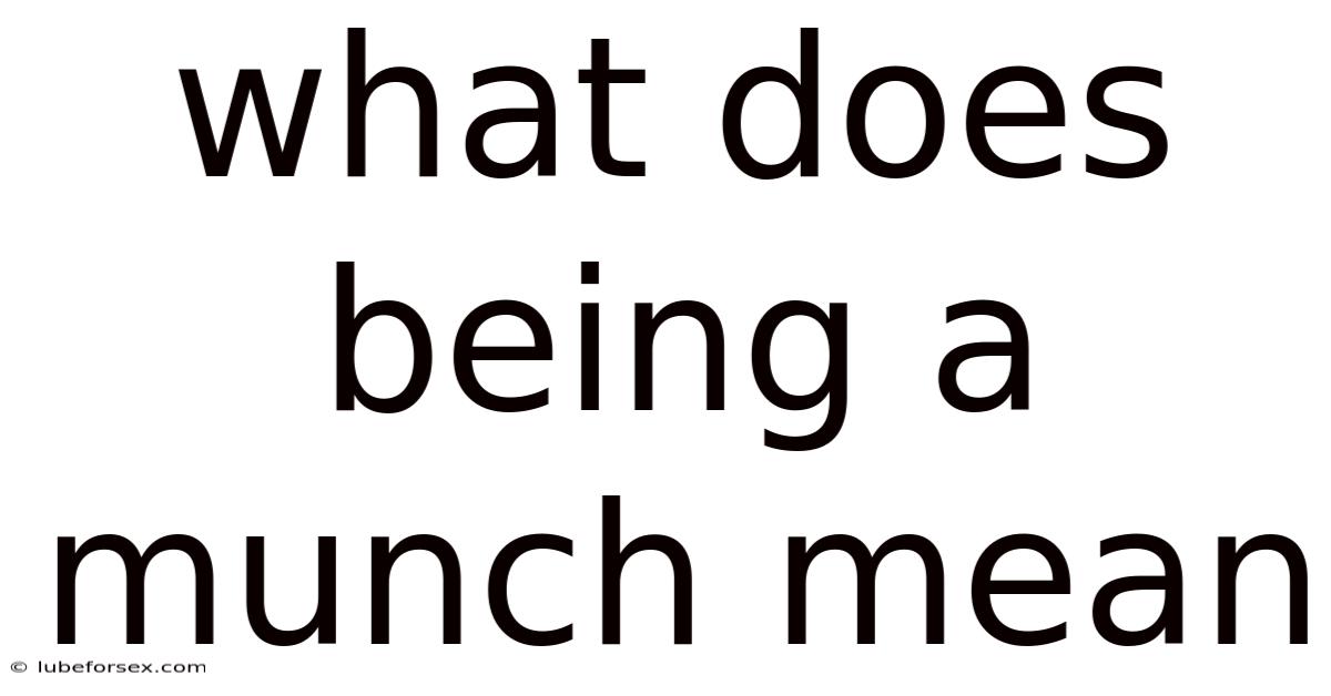 What Does Being A Munch Mean