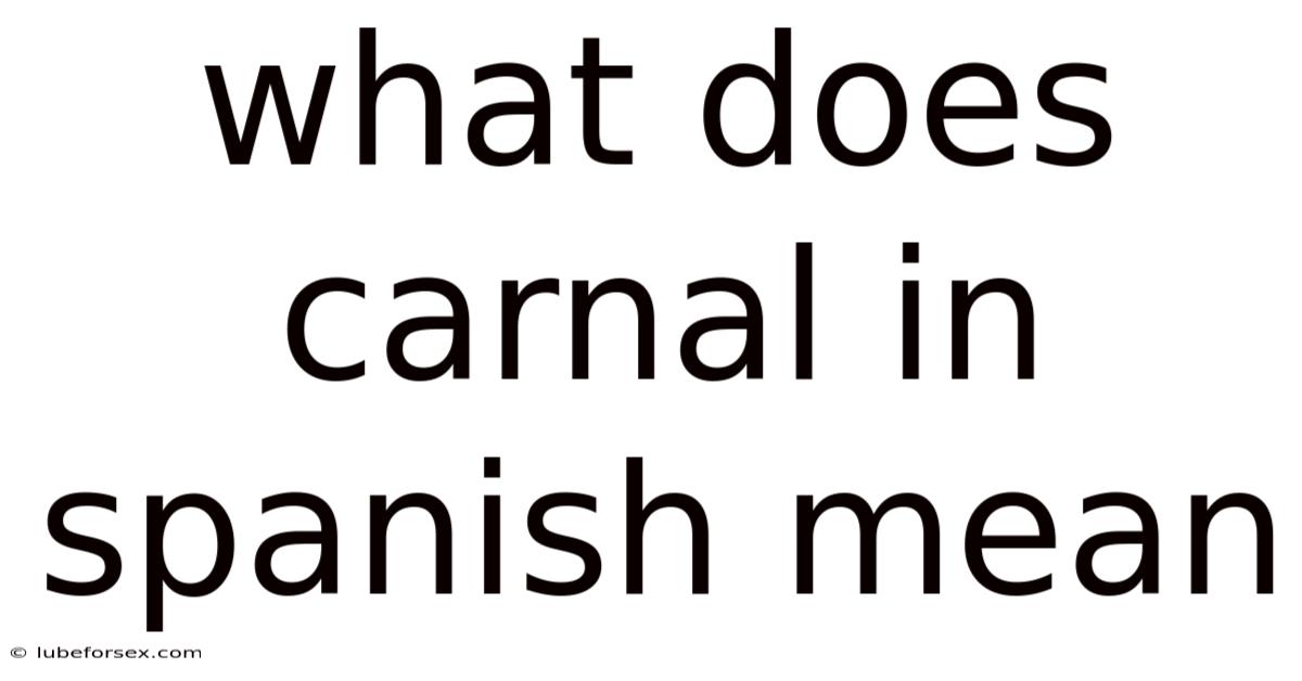 What Does Carnal In Spanish Mean