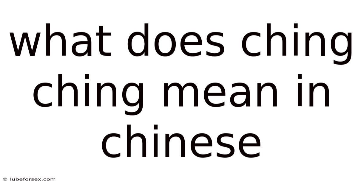 What Does Ching Ching Mean In Chinese