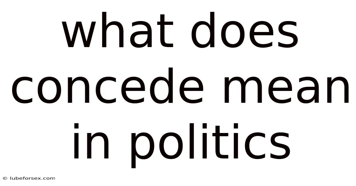 What Does Concede Mean In Politics