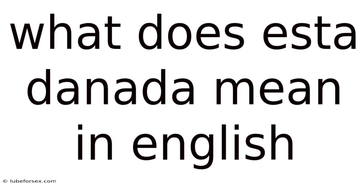 What Does Esta Danada Mean In English