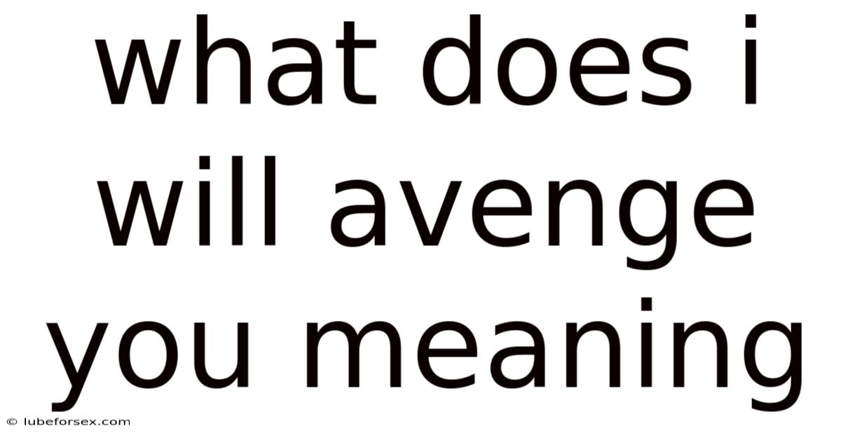 What Does I Will Avenge You Meaning