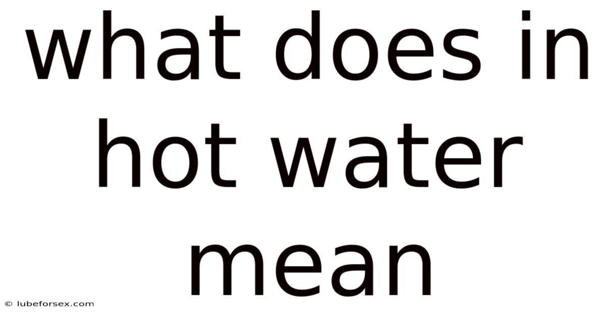 What Does In Hot Water Mean