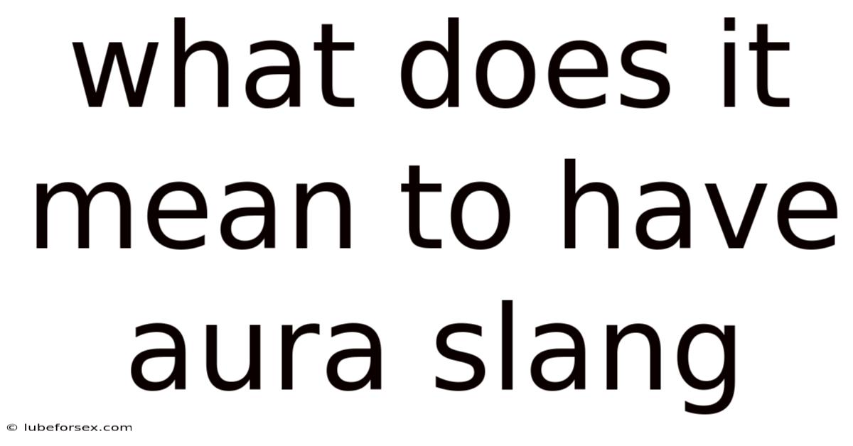 What Does It Mean To Have Aura Slang