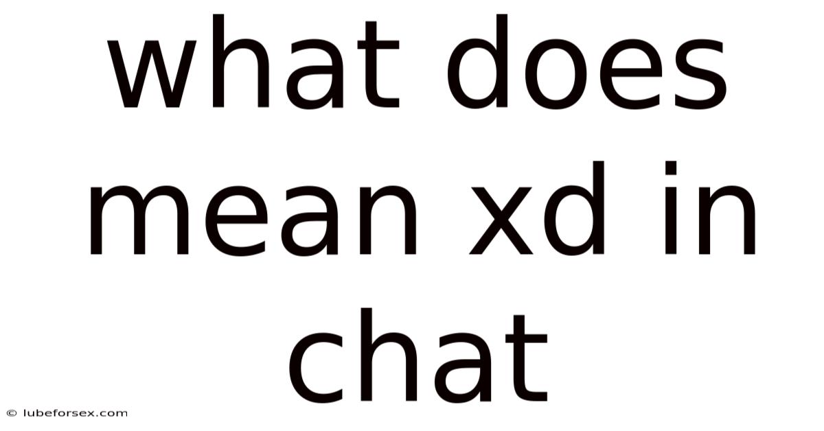 What Does Mean Xd In Chat