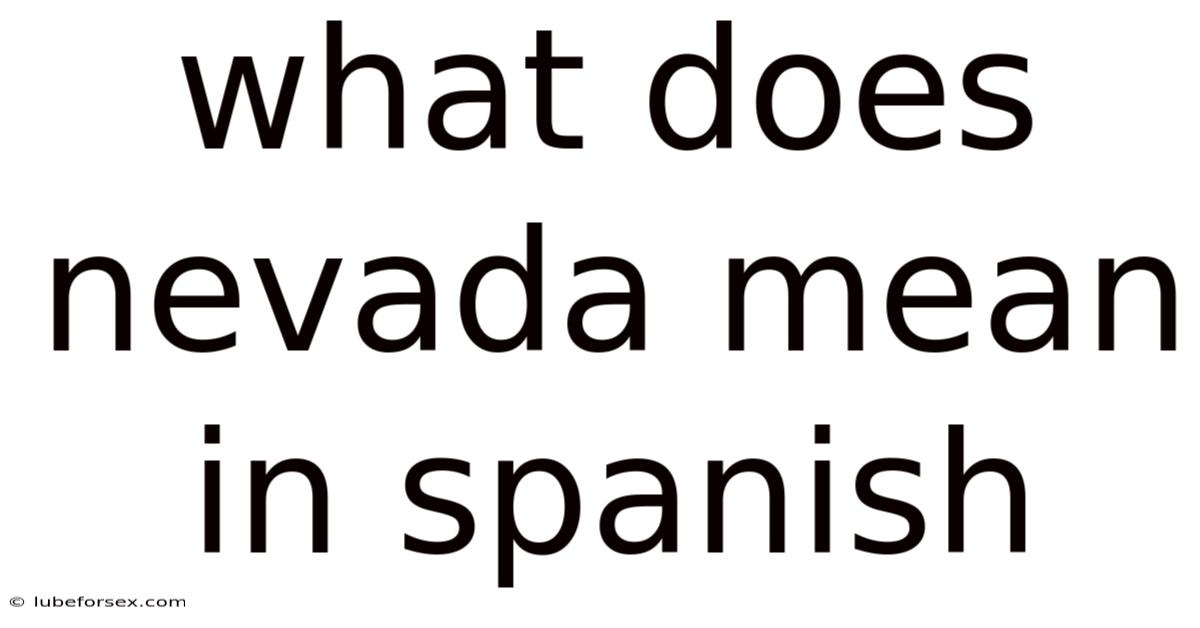 What Does Nevada Mean In Spanish