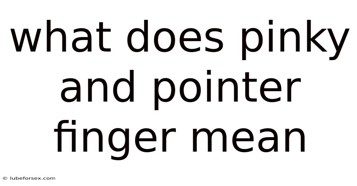 What Does Pinky And Pointer Finger Mean