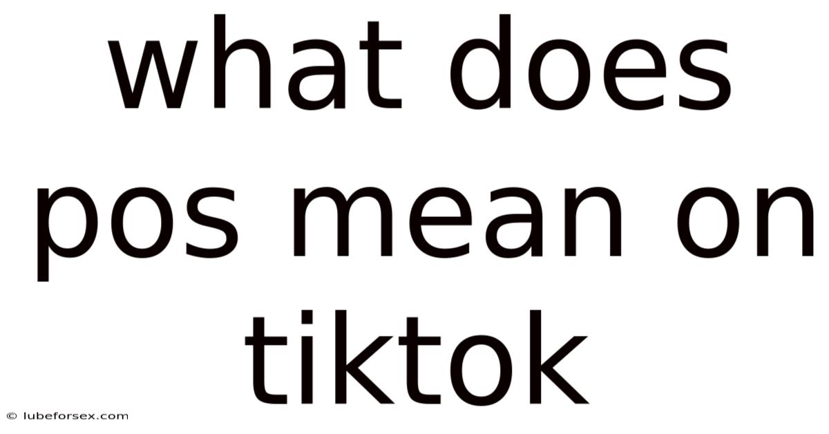 What Does Pos Mean On Tiktok