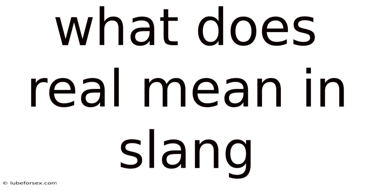 What Does Real Mean In Slang